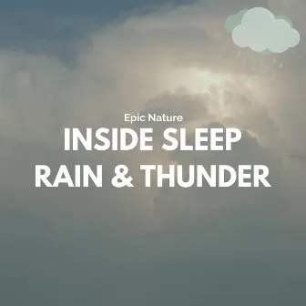 Inside Sleep Rain & Thunder by Epic Nature