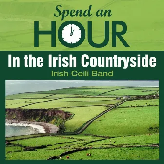 Spend an Hour ..In the Irish Countryside by The Irish Ceili Band