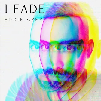 I Fade by Eddie Grey