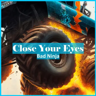 Close Your Eyes by Bad Ninja