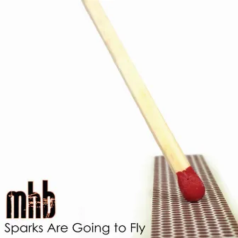 Sparks Are Going to Fly by MHB