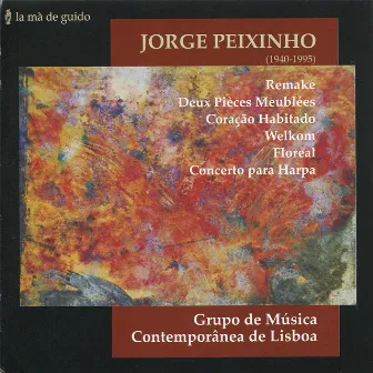 Peixinho: Remake, Deux Pièces Meublées, Coração Habitado, Walkom, Floreal, Concerto para Harpa by Grupo de Música Contemporânea de Lisboa