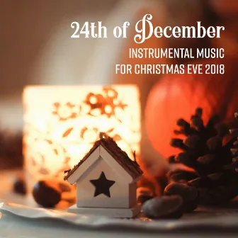 24th of December: Instrumental Music for Christmas Eve 2018 by Unknown Artist