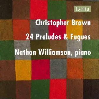 Christopher Brown: 24 Preludes & Fugues by Christopher Brown