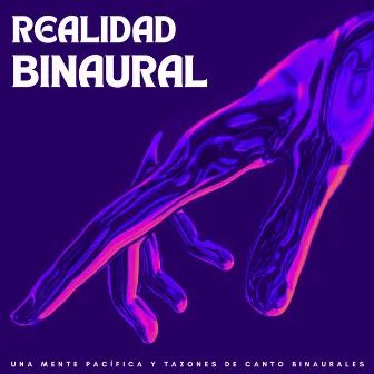 Realidad Binaural: Una Mente Pacífica Y Tazones De Canto Binaurales by El relajante Real Animal