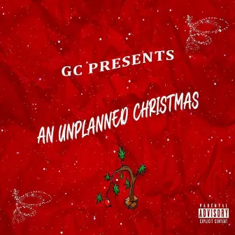 GC Presents An Unplanned Christmas by Super Saiyan Jay