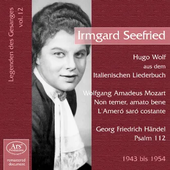 Legenden des Gesanges, Vol. 12: Irmgard Seefried (1943-1954) by Theodor Bernhard Rehmann