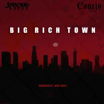 Big Rich Town (feat. Conejo) by Javie Lopez