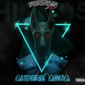 Audere Agua by Faraones Music