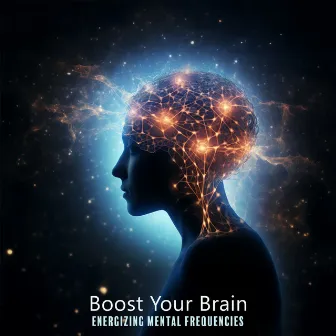 Boost Your Brain: Energizing Mental Frequencies, Beta, Gamma, Theta Waves for Focus, Meditation, and Deep Rest by Bryan Hz Solfeggio