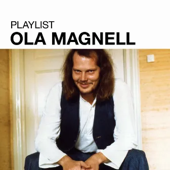 Playlist: Ola Magnell by Ola Magnell