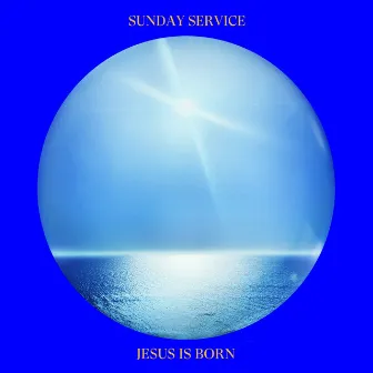 Jesus Is Born by Sunday Service Choir