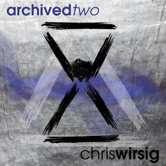 Archived Two by Chris Wirsig