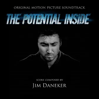 The Potential Inside (Original Motion Picture Soundtrack) by Jim Daneker