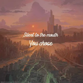 You Chose by Silent_to_the_Mouth