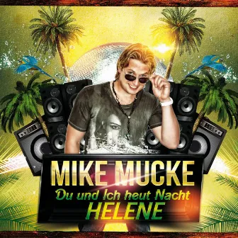 Du und ich heut Nacht Helene by Mike Mucke