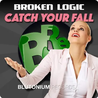 Catch Your Fall by Broken Logic