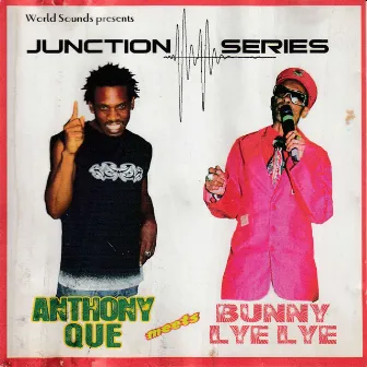 Junction Series: Anthony Que Meets Bunny Lye Lye by Anthony Que