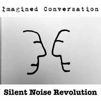 Imagined Conversation by Silent Noise Revolution