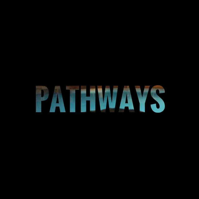 PATHWAYS