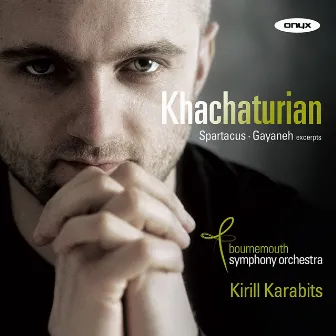 Khachaturian: Spartacus & Gayaneh by Kirill Karabits