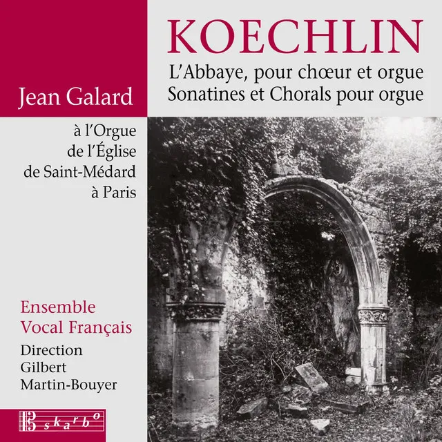 Koechlin: L'abbaye, Sonatines & Chorals