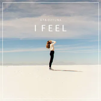 I Feel by Ata Oztuna