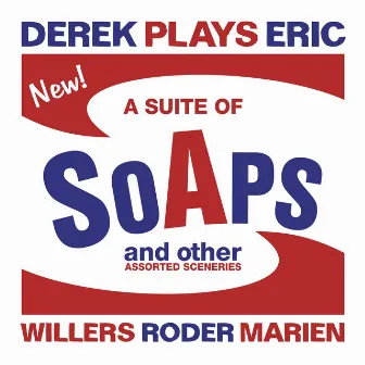 Derek Plays Eric - A Suite of Soaps and Other Assorted Sceneries by Jan Roder