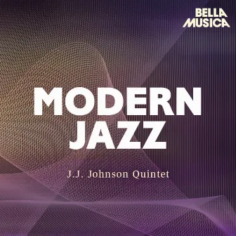 Modern Jazz: J. J. Johnson Quintet by J.J. Johnson Quintet