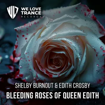 Bleeding Roses Of Queen Edith by Shelby Burnout