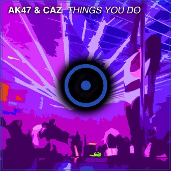 Things You Do by AK47