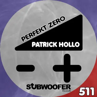 Perfekt Zero by Patrick Hollo