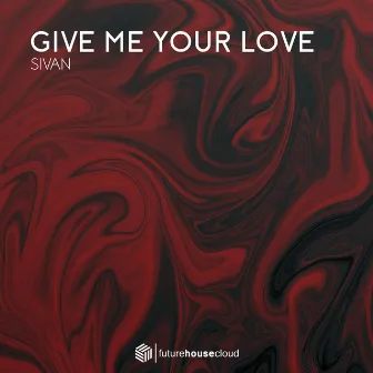 Give Me Your Love by SIVAN