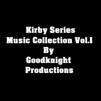 Kirby Series Music Collection, Vol. 1 by Good Knight Productions