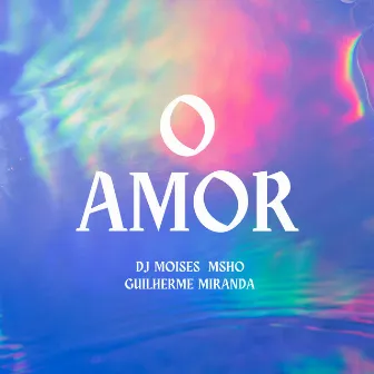 O Amor by Guilherme Miranda