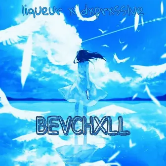 BEVCHVXLL by liqueur