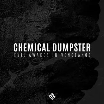 Evil Awakes in Vengeance by Chemical Dumpster