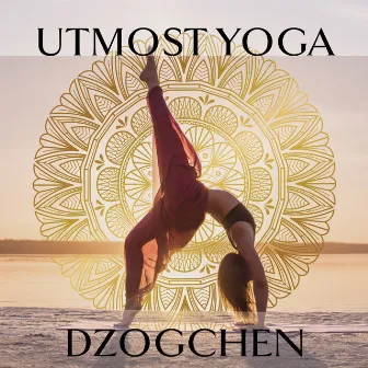 Utmost Yoga (Dzogchen) by Tibetan Meditation Academy