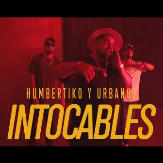 Intocables by Humbertiko y Urbanos