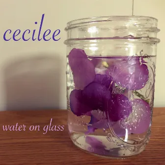 Water on Glass by Cecilee