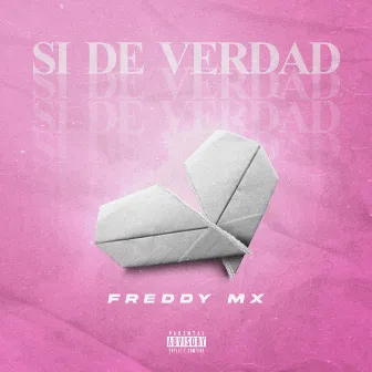 Si De Verdad by Freddy Mx