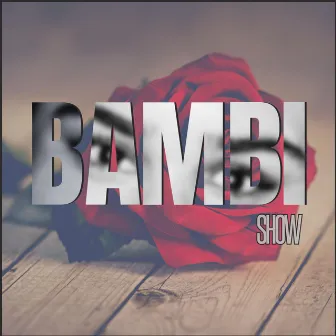 Bambi by Show