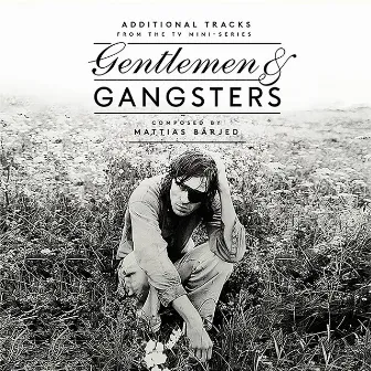 Gentlemen & Gangsters (Original Soundtrack from the TV Mini-Series;Bonus Track Version) by Mattias Bärjed