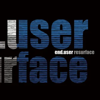 Resurface by Enduser