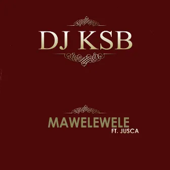 Mawelewele by DJ KSB