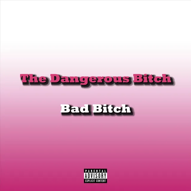 The Dangerous Bitch : Bad Bitch (Remix)