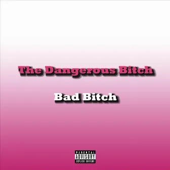 The Dangerous Bitch : Bad Bitch (Remix) by Yellow Kidzz