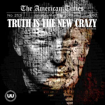 Truth Is the New Crazy by Levi Stress