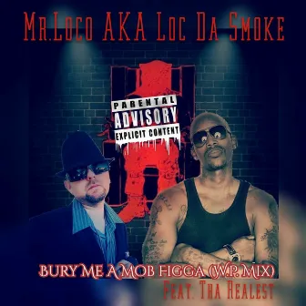 Bury Me a Mob Figga (W.P. Mix) by Mr.Loco aka Loc Da Smoke