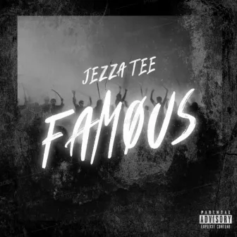 Famous by Jezza Tee